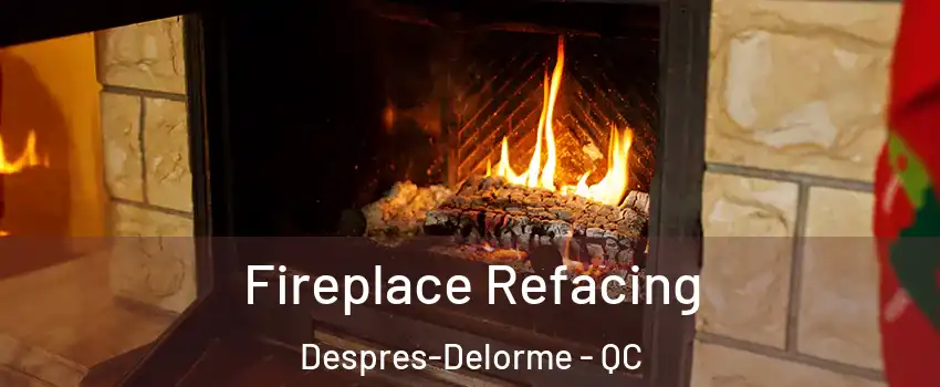  Fireplace Refacing Despres-Delorme - QC