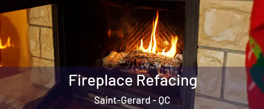  Fireplace Refacing Saint-Gerard - QC