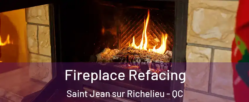  Fireplace Refacing Saint Jean sur Richelieu - QC