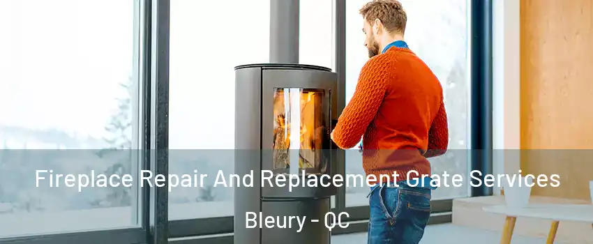 Fireplace Repair And Replacement Grate Services Bleury - QC