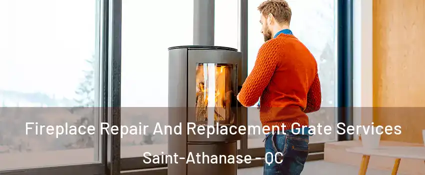  Fireplace Repair And Replacement Grate Services Saint-Athanase - QC