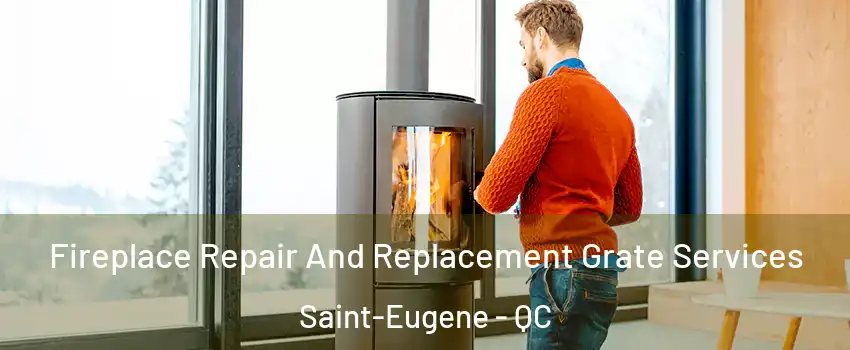  Fireplace Repair And Replacement Grate Services Saint-Eugene - QC