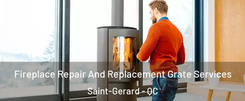  Fireplace Repair And Replacement Grate Services Saint-Gerard - QC
