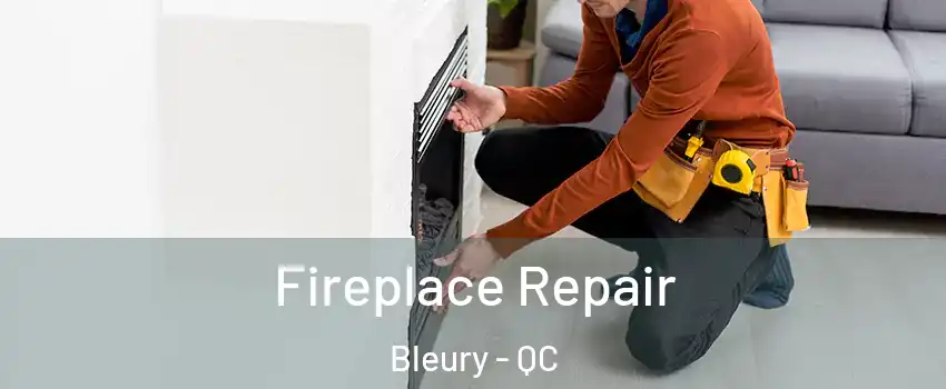  Fireplace Repair Bleury - QC