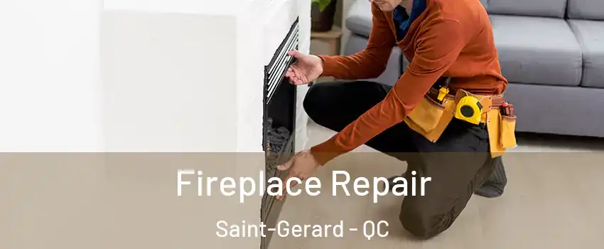  Fireplace Repair Saint-Gerard - QC