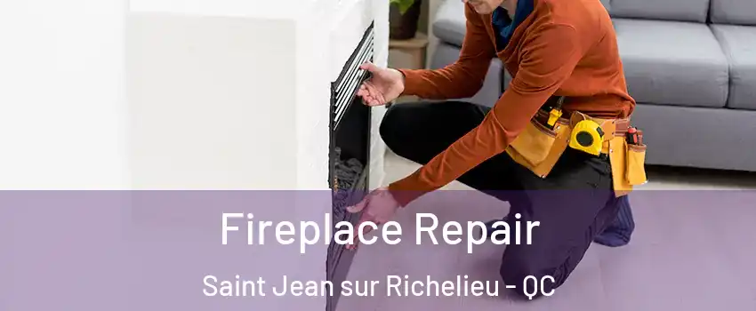  Fireplace Repair Saint Jean sur Richelieu - QC