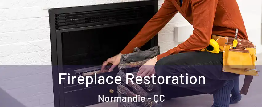  Fireplace Restoration Normandie - QC