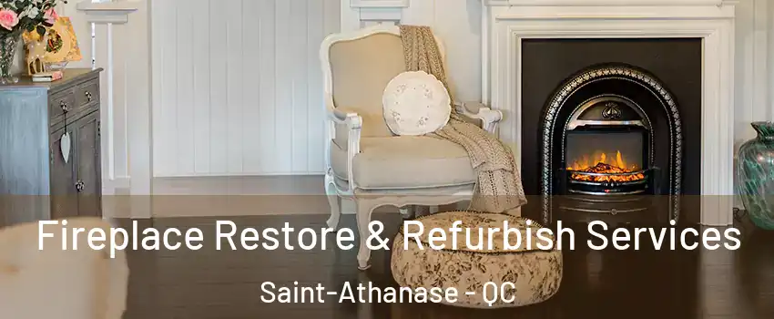 Fireplace Restore & Refurbish Services Saint-Athanase - QC