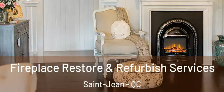 Fireplace Restore & Refurbish Services Saint-Jean - QC