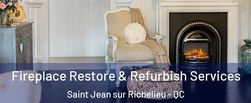 Fireplace Restore & Refurbish Services Saint Jean sur Richelieu - QC