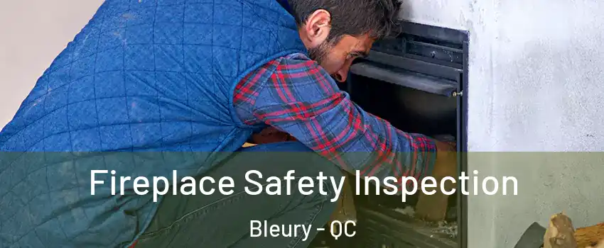  Fireplace Safety Inspection Bleury - QC