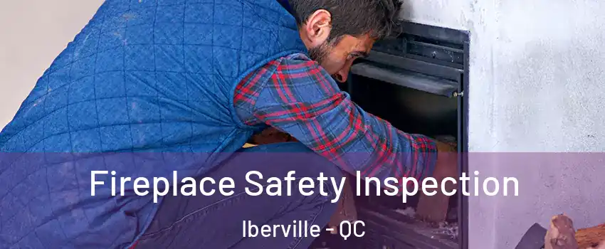  Fireplace Safety Inspection Iberville - QC