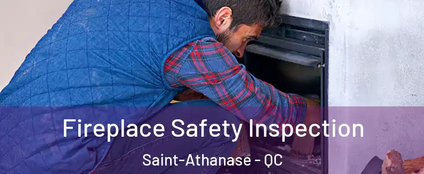 Fireplace Safety Inspection Saint-Athanase - QC
