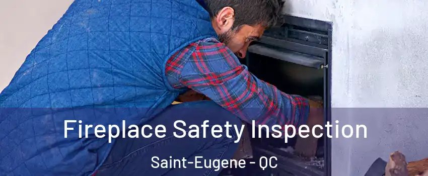 Fireplace Safety Inspection Saint-Eugene - QC