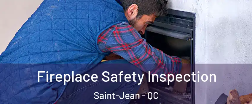  Fireplace Safety Inspection Saint-Jean - QC