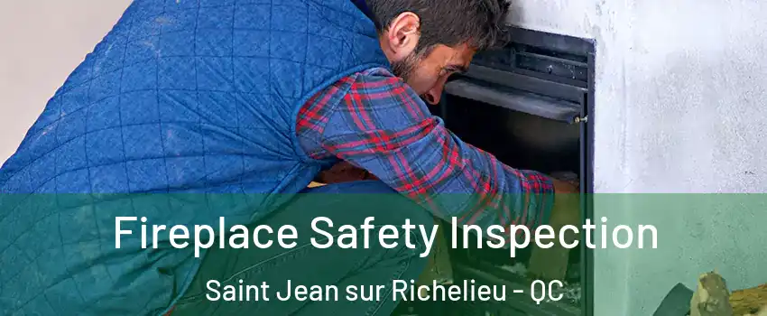 Fireplace Safety Inspection Saint Jean sur Richelieu - QC