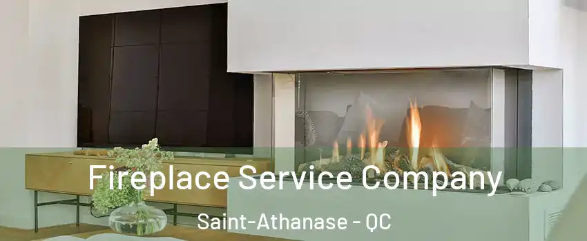Fireplace Service Company Saint-Athanase - QC