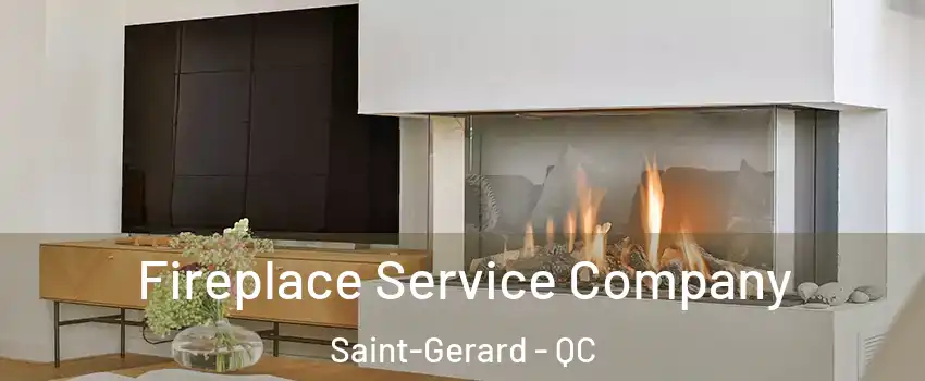  Fireplace Service Company Saint-Gerard - QC