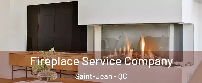  Fireplace Service Company Saint-Jean - QC