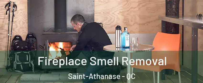  Fireplace Smell Removal Saint-Athanase - QC