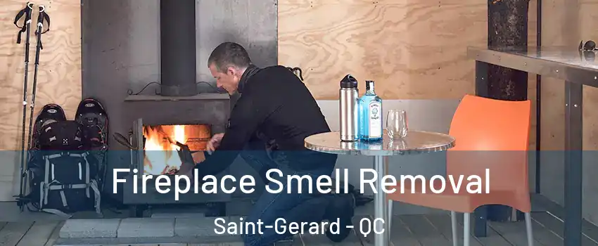  Fireplace Smell Removal Saint-Gerard - QC