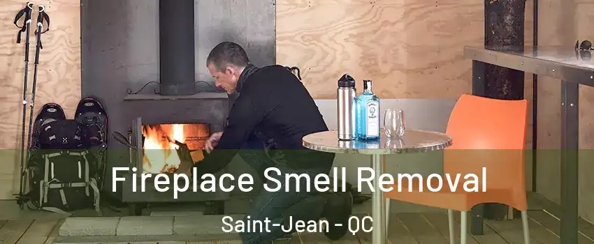  Fireplace Smell Removal Saint-Jean - QC