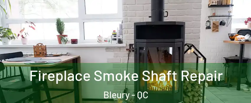  Fireplace Smoke Shaft Repair Bleury - QC