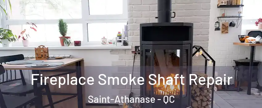 Fireplace Smoke Shaft Repair Saint-Athanase - QC