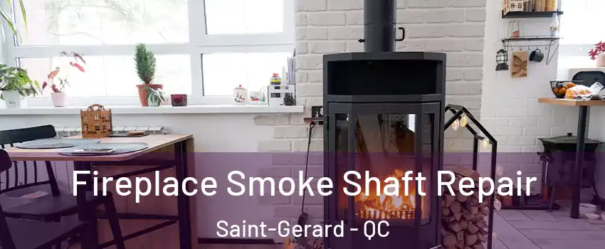  Fireplace Smoke Shaft Repair Saint-Gerard - QC