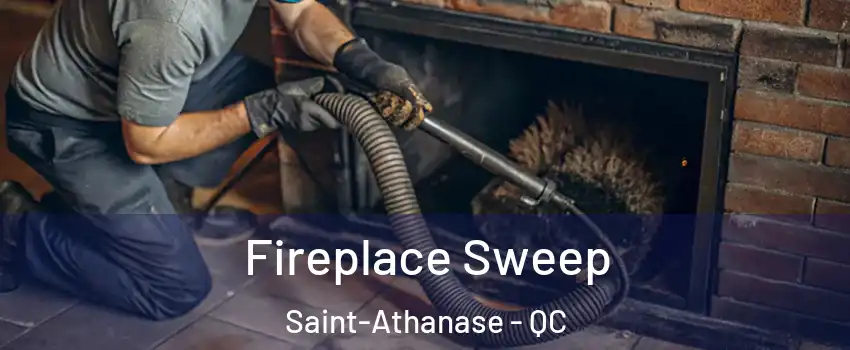  Fireplace Sweep Saint-Athanase - QC