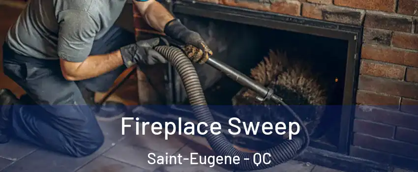  Fireplace Sweep Saint-Eugene - QC