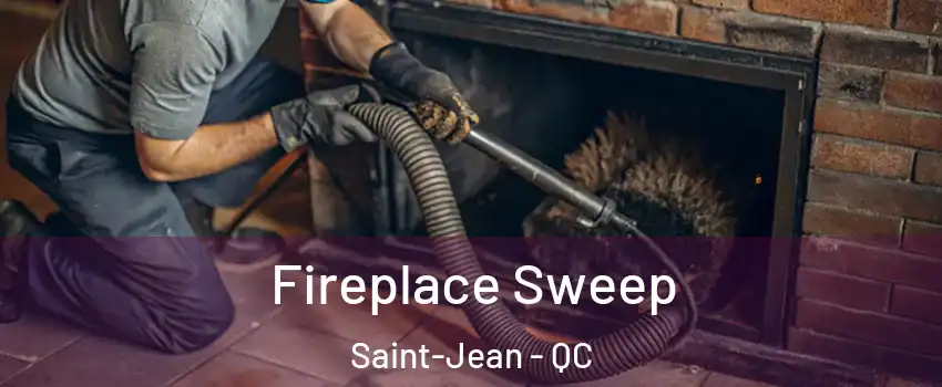  Fireplace Sweep Saint-Jean - QC