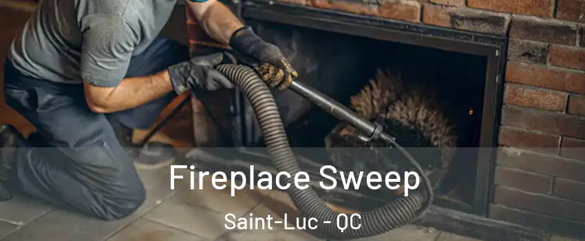  Fireplace Sweep Saint-Luc - QC