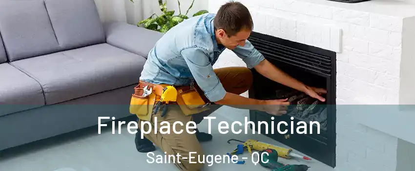 Fireplace Technician Saint-Eugene - QC
