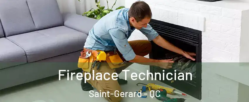 Fireplace Technician Saint-Gerard - QC