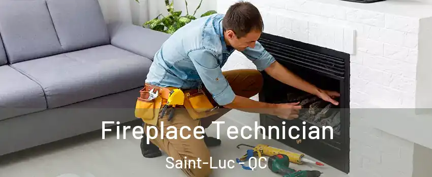 Fireplace Technician Saint-Luc - QC