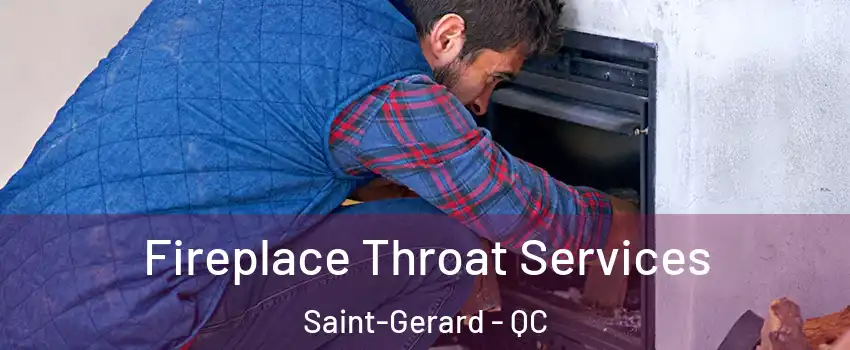  Fireplace Throat Services Saint-Gerard - QC