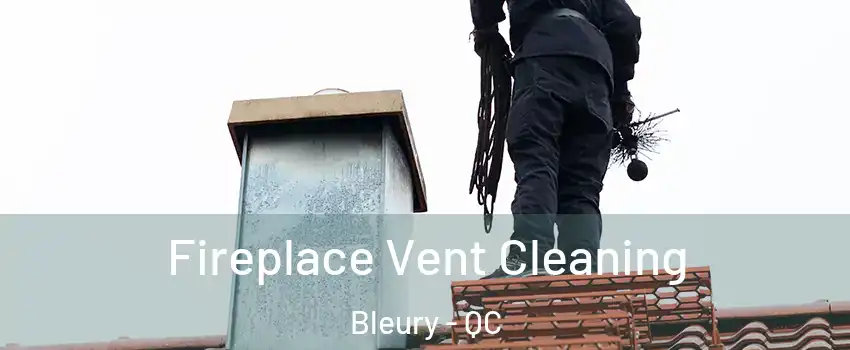  Fireplace Vent Cleaning Bleury - QC