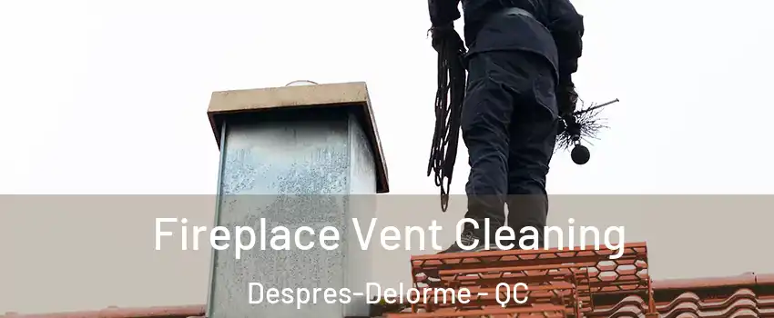  Fireplace Vent Cleaning Despres-Delorme - QC