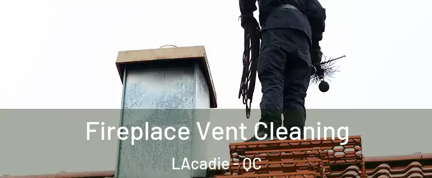  Fireplace Vent Cleaning LAcadie - QC