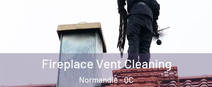  Fireplace Vent Cleaning Normandie - QC