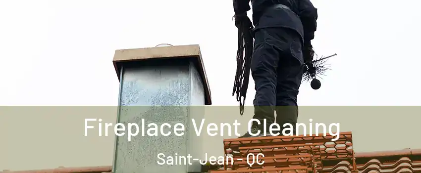  Fireplace Vent Cleaning Saint-Jean - QC