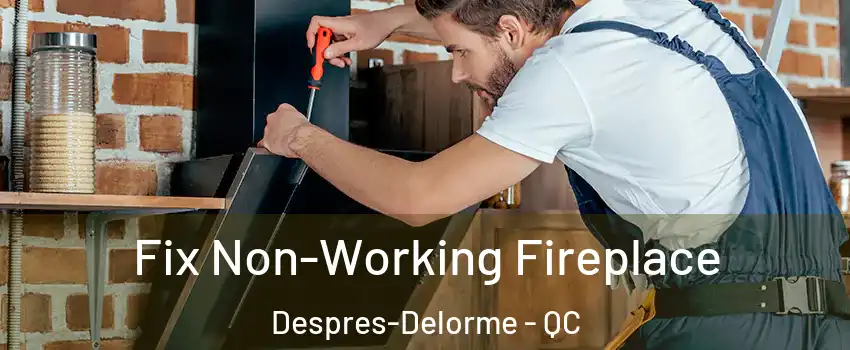  Fix Non-Working Fireplace Despres-Delorme - QC
