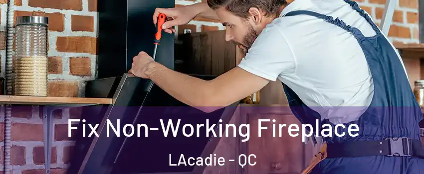  Fix Non-Working Fireplace LAcadie - QC