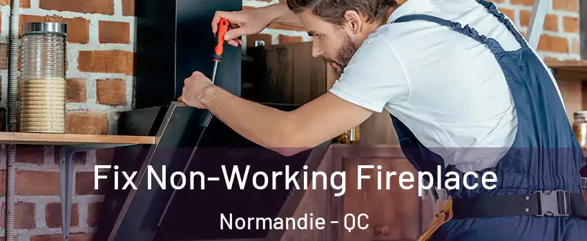  Fix Non-Working Fireplace Normandie - QC