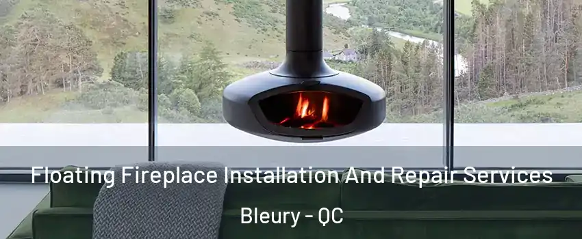  Floating Fireplace Installation And Repair Services Bleury - QC