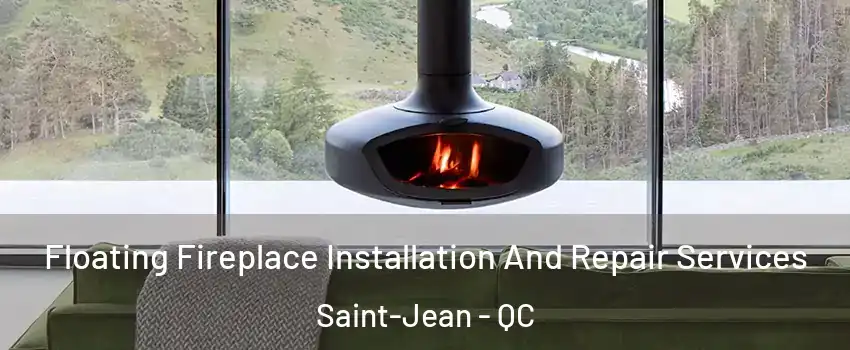  Floating Fireplace Installation And Repair Services Saint-Jean - QC