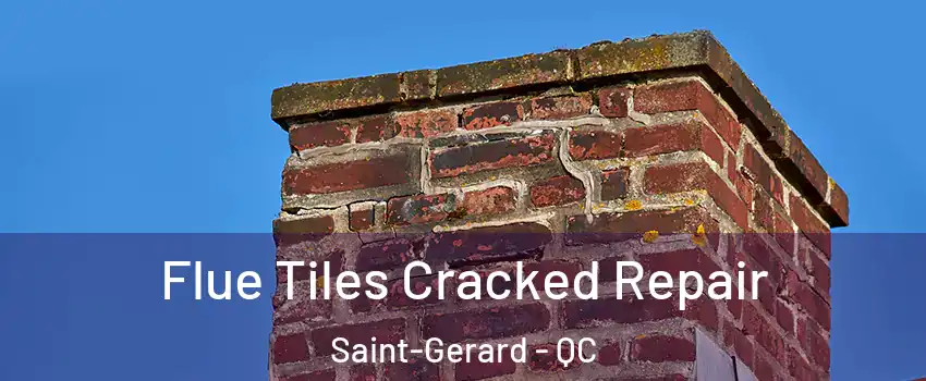  Flue Tiles Cracked Repair Saint-Gerard - QC