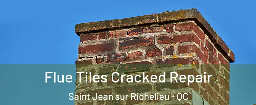  Flue Tiles Cracked Repair Saint Jean sur Richelieu - QC
