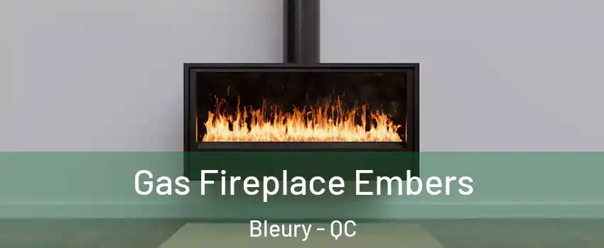  Gas Fireplace Embers Bleury - QC